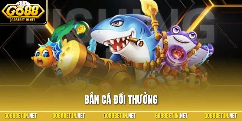Bắn cá đổi thưởng
