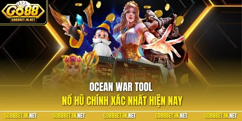 Ocean War tool nổ hũ chính xác nhất hiện nay